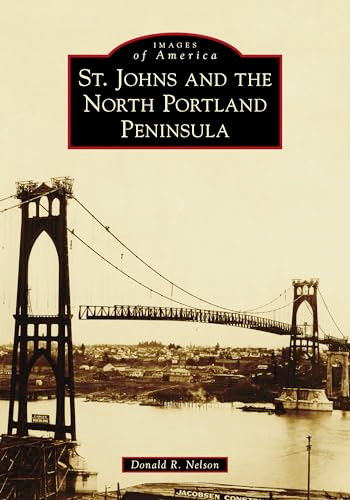 St. Johns and the North Portland Peninsula by Don Nelson, 9781467105057