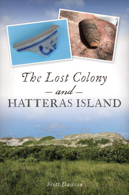 The Lost Colony and Hatteras Island by Scott Dawson, 9781467144339