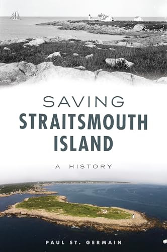 Saving Straitsmouth Island (A History) by Paul St. Germain, 9781467145077