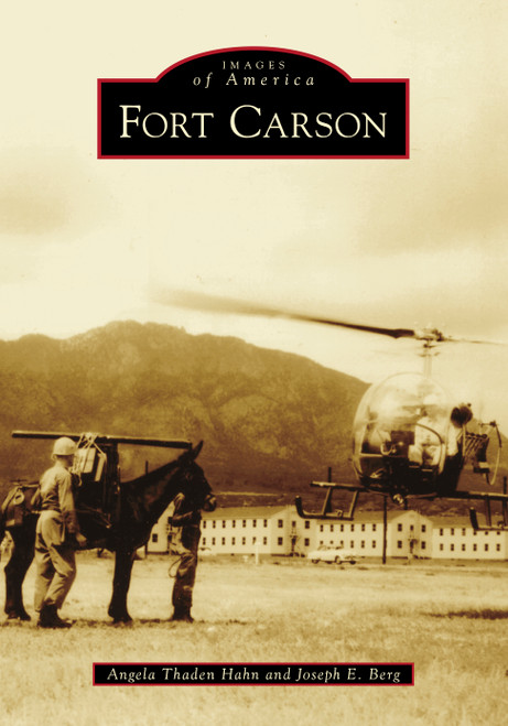 Fort Carson by Angela Thaden Hahn, Joseph E. Berg, 9781467103213
