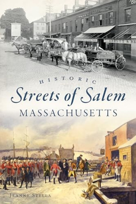 Historic Streets of Salem, Massachusetts by Jeanne Stella, 9781467143332