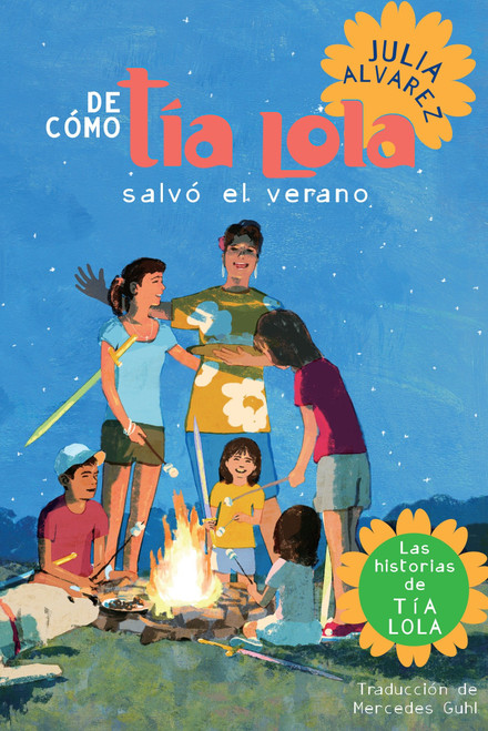De como tia Lola salvo el verano (How Aunt Lola Saved the Summer Spanish Edition) by Julia Alvarez, 9780307930231