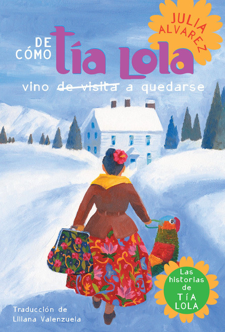 De como tia Lola vino (de visita) a quedarse (How Aunt Lola Came to (Visit) StaySpanish Edition) by Julia Alvarez, 9780307930408