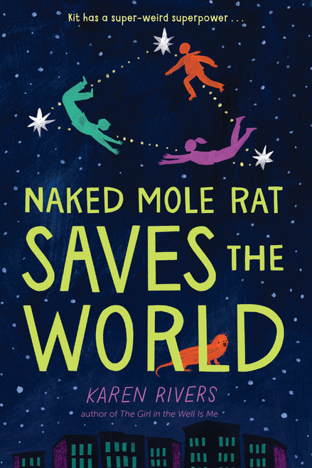 Naked Mole Rat Saves the World - 9781643750866 by Karen Rivers, 9781643750866