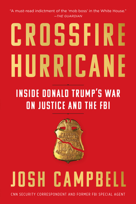 Crossfire Hurricane (Inside Donald Trump's War on Justice and the FBI) - 9781643750811 by Josh Campbell, 9781643750811