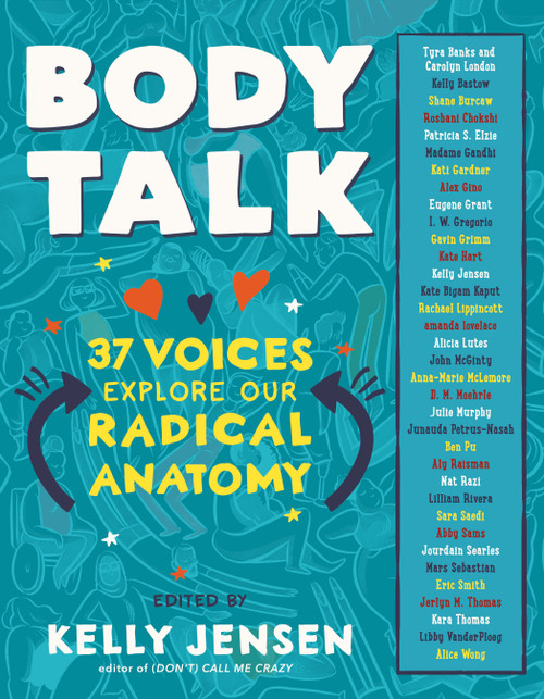 Body Talk (37 Voices Explore Our Radical Anatomy) by Kelly Jensen, 9781616209674