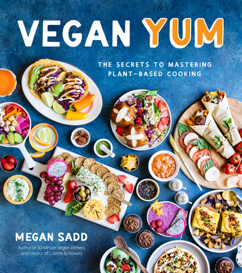 Vegan YUM (The Secrets to Mastering Plant-Based Cooking) by Megan Sadd, 9781645671268