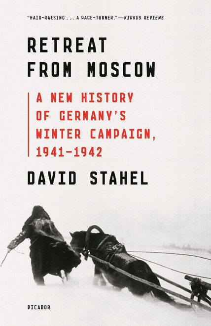 Retreat from Moscow (A New History of Germany's Winter Campaign, 1941-1942) - 9781250758163 by David Stahel, 9781250758163