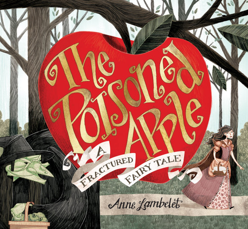 The Poisoned Apple (A Fractured Fairy Tale) by Anne Lambelet, Anne Lambelet, 9781645670605