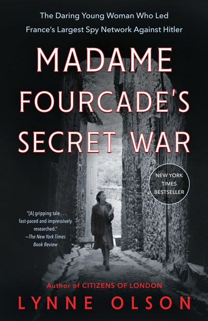 Madame Fourcade's Secret War (The Daring Young Woman Who Led France's Largest Spy Network Against Hitler) - 9780812985030 by Lynne Olson, 9780812985030