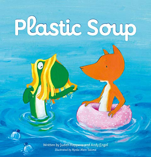 Plastic Soup by Judith Koppens, Nynke Mare Talsma, Andy Engel, 9781605375304
