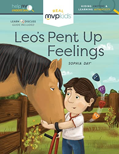 Leo's Pent-Up Feelings (Hiding Emotions & Learning Authenticity) by Sophia Day, Megan Johnson, Stephanie Strouse, 9781643707549
