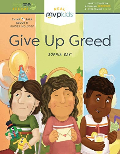 Give Up Greed (Becoming Generous & Overcoming Greed) by Sophia Day, Kayla Pearson, Timothy Zowada, 9781644408643