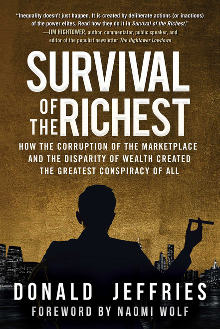 Survival of the Richest (How the Corruption of the Marketplace and the Disparity of Wealth Created the Greatest Conspiracy of All) - 9781510759251 by Donald Jeffries, Naomi Wolf, 9781510759251