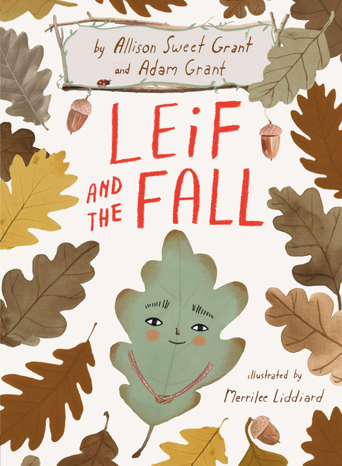 Leif and the Fall by Allison Sweet Grant, Adam Grant, Merrilee Liddiard, 9781984815491
