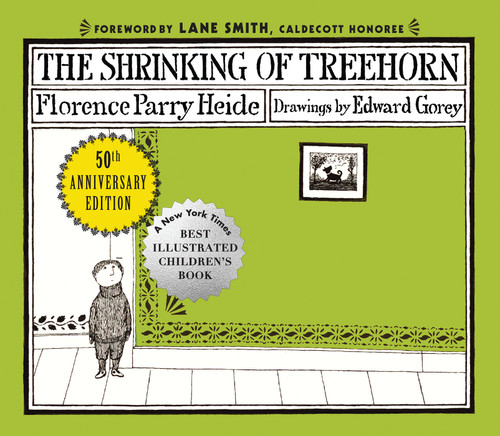 The Shrinking of Treehorn (50th Anniversary Edition) - 9780823447039 by Florence Parry Heide, Edward Gorey, Lane Smith, 9780823447039