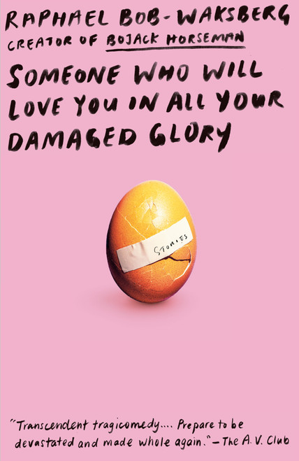 Someone Who Will Love You in All Your Damaged Glory (Stories) - 9780525432722 by Raphael Bob-Waksberg, 9780525432722