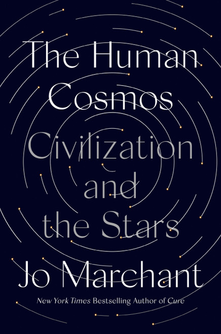 The Human Cosmos (Civilization and the Stars) by Jo Marchant, 9780593183014