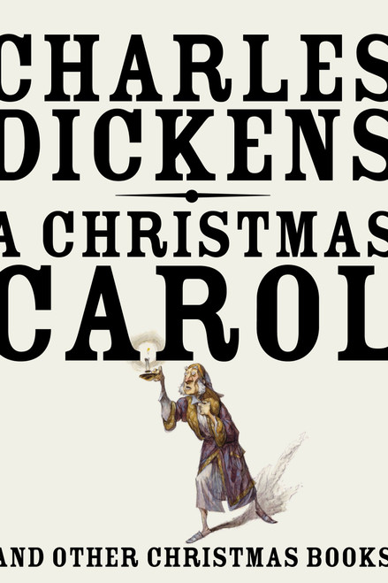 A Christmas Carol (And Other Christmas Books) by Charles Dickens, 9780307947215
