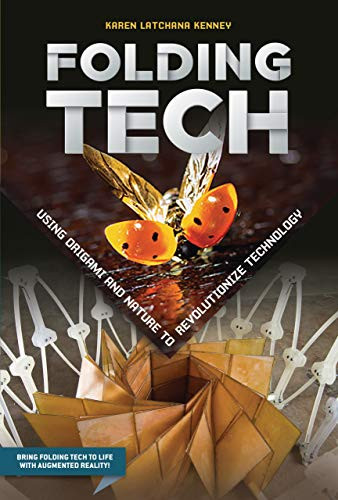Folding Tech (Using Origami and Nature to Revolutionize Technology) by Karen Latchana Kenney, 9781541533042