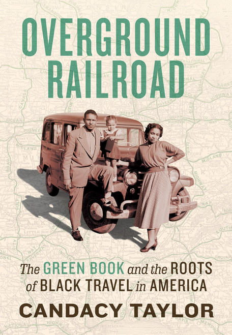 Overground Railroad (The Green Book and the Roots of Black Travel in America) by Candacy Taylor, 9781419738173