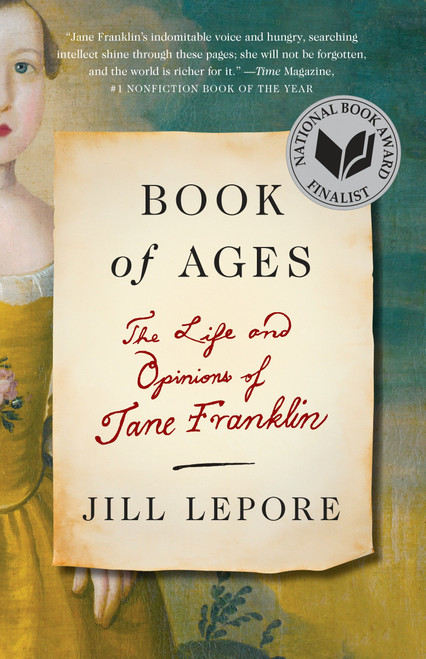 Book of Ages (The Life and Opinions of Jane Franklin) by Jill Lepore, 9780307948830