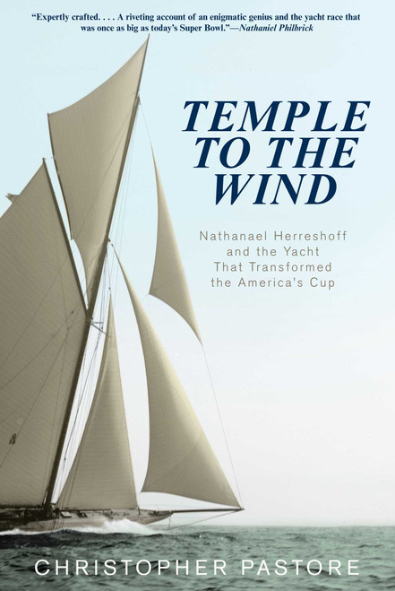 Temple to the Wind (Nathanael Herreshoff and the Yacht that Transformed the America's Cup) by Christopher L. Pastore, 9780762784356