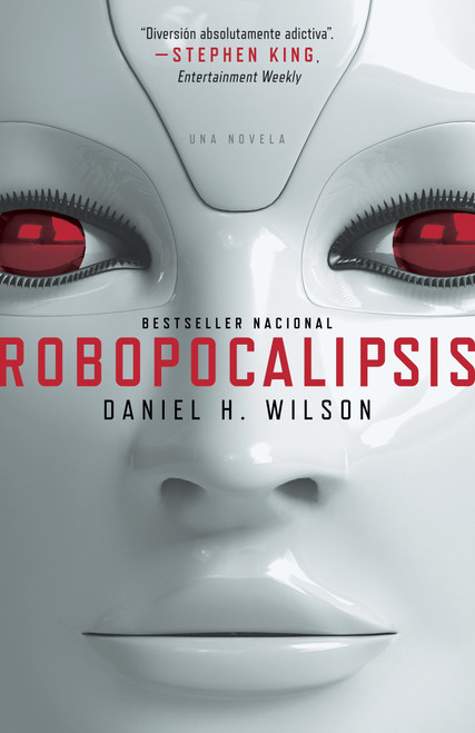 Robopocalipsis / Robopocalypse (Spanish Edition) by Daniel Wilson, 9780307949103