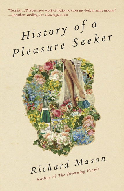 History of a Pleasure Seeker by Richard Mason, 9780307949288