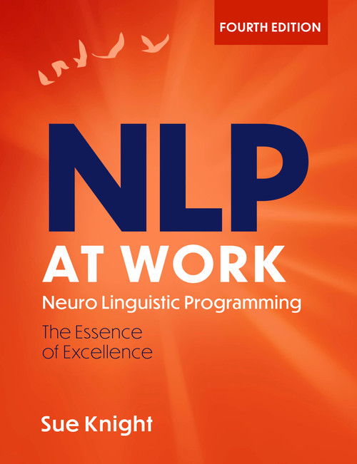 NLP at Work, 4th Edition (The Difference that Makes the Difference) by Sue Knight, 9781529393071