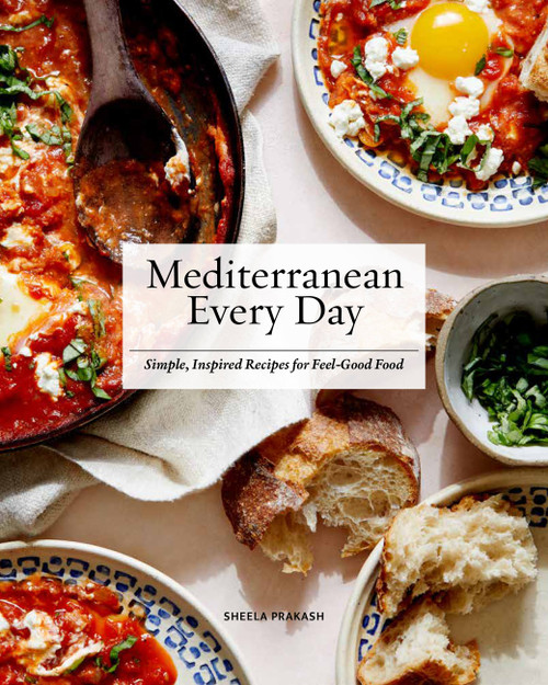 Mediterranean Every Day (Simple, Inspired Recipes for Feel-Good Food) by Sheela Prakash, 9781558329997