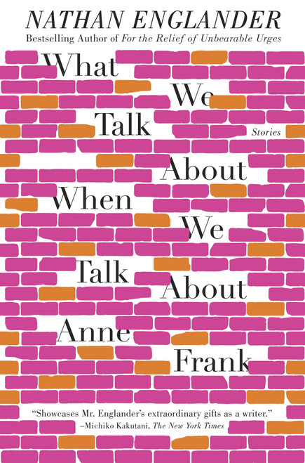 What We Talk About When We Talk About Anne Frank (Stories) by Nathan Englander, 9780307949608