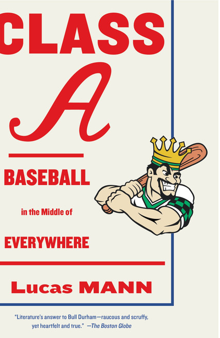 Class A (Baseball in the Middle of Everywhere) by Lucas Mann, 9780307949752