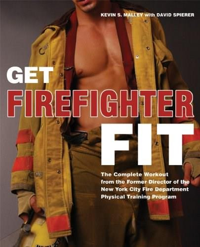 Get Firefighter Fit (The Complete Workout from the Former Director of the New York City Fire Department Physical Training) - 9781569757581 by Kevin Malley, David Spierer, 9781569757581