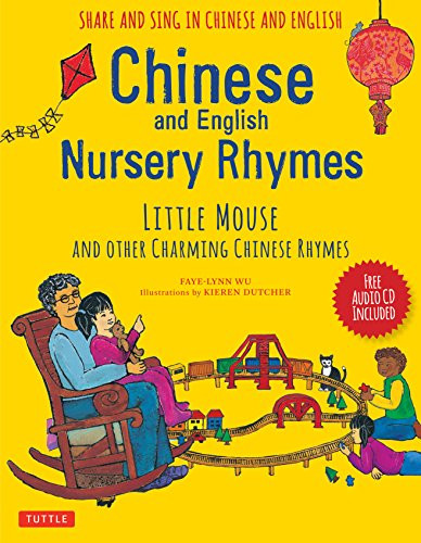 Chinese and English Nursery Rhymes (Little Mouse and Other Charming Chinese Rhymes (Audio Recordings in Chinese & English Included)) by Faye-Lynn Wu, Kieren Dutcher, 9780804849999