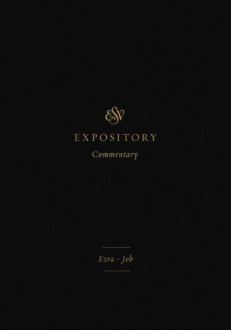 ESV Expository Commentary (Ezra-Job (Volume 4)) by Iain M. Duguid, James M. Hamilton Jr., Jay Sklar, Brian Aucker, Eric Ortlund, Douglas Sean O'Donnell, 9781433546402