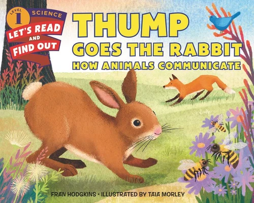 Thump Goes the Rabbit (How Animals Communicate) - 9780062491015 by Fran Hodgkins, Taia Morley