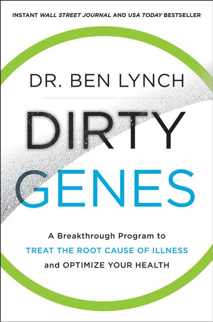 Dirty Genes (A Breakthrough Program to Treat the Root Cause of Illness and Optimize Your Health) - 9780062698155 by Dr. Ben Lynch, 9780062698155