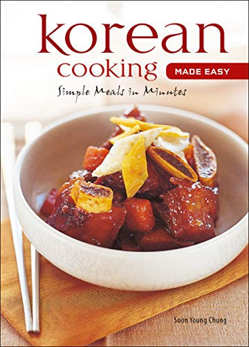 Korean Cooking Made Easy (Simple Meals in Minutes [Korean Cookbook, 56 Recipes]) by Soon Young Chung, 9780794604974