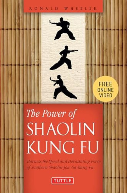 The Power of Shaolin Kung Fu (Harness the Speed and Devastating Force of Southern Shaolin Jow Ga Kung Fu (Online Video Tutorials Included)) by Ronald Wheeler, 9780804849814