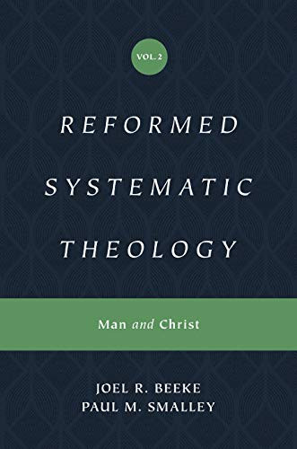 Reformed Systematic Theology, Volume 2 (Man and Christ) by Joel Beeke, Paul M. Smalley, 9781433559877