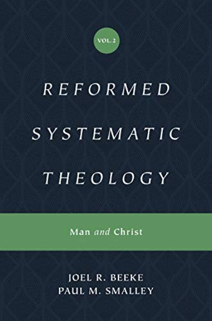 Reformed Systematic Theology, Volume 2 (Man and Christ) by Joel Beeke, Paul M. Smalley, 9781433559877