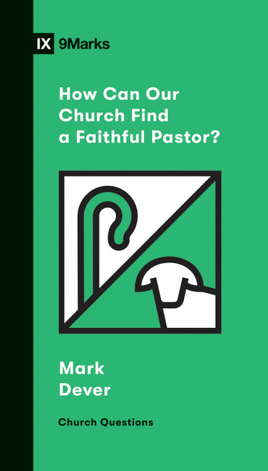 How Can Our Church Find a Faithful Pastor? by Mark Dever, 9781433570209