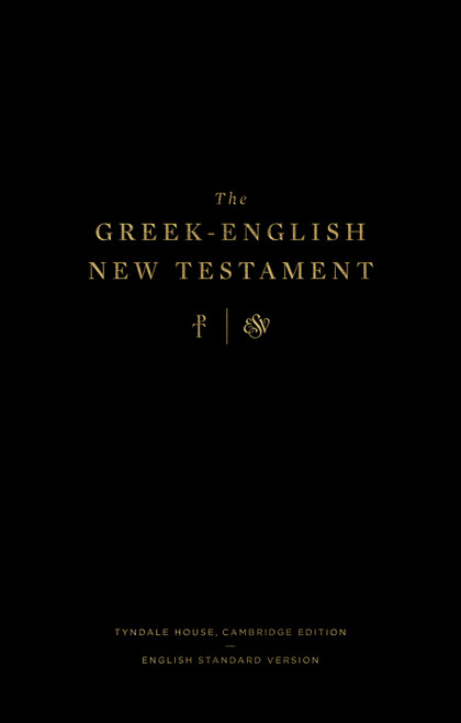 The Greek-English New Testament (Tyndale House, Cambridge Edition and English Standard Version (Hardcover)) (Bilingual Edition) by Drayton C. Benner, 9781433570926
