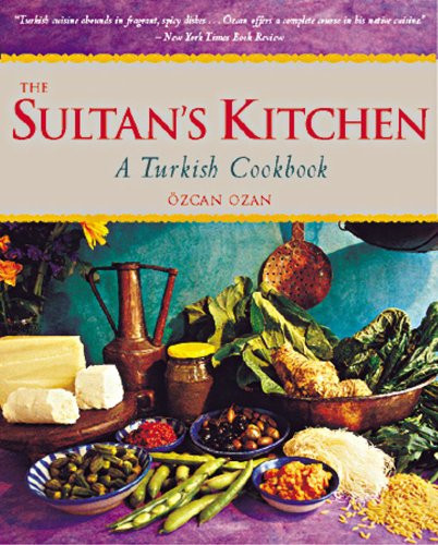 The Sultan's Kitchen (A Turkish Cookbook [Over 150 Recipes]) by Ozcan Ozan, 9789625939445