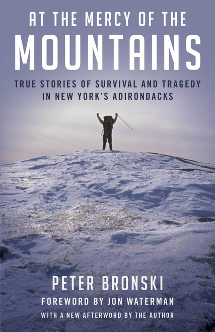At the Mercy of the Mountains (True Stories Of Survival And Tragedy In New York's Adirondacks) - 9781493050307 by Peter Bronski, Jonathan Waterman, 9781493050307