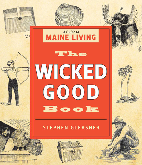 The Wicked Good Book (A Guide to Maine Living) - 9781608937714 by Stephen Gleasner, Patrick Corrigan, 9781608937714