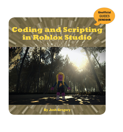 Coding and Scripting in Roblox Studio by Josh Gregory, 9781534171367