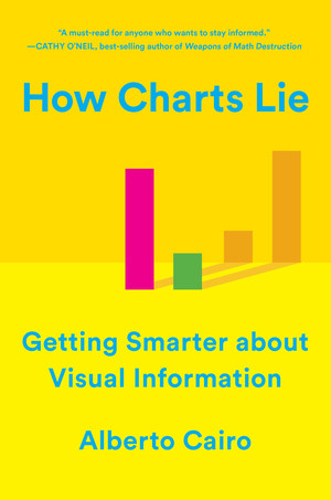 How Charts Lie (Getting Smarter about Visual Information) - 9780393358421 by Alberto Cairo, 9780393358421