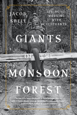 Giants of the Monsoon Forest (Living and Working with Elephants) - 9780393358445 by Jacob Shell, 9780393358445